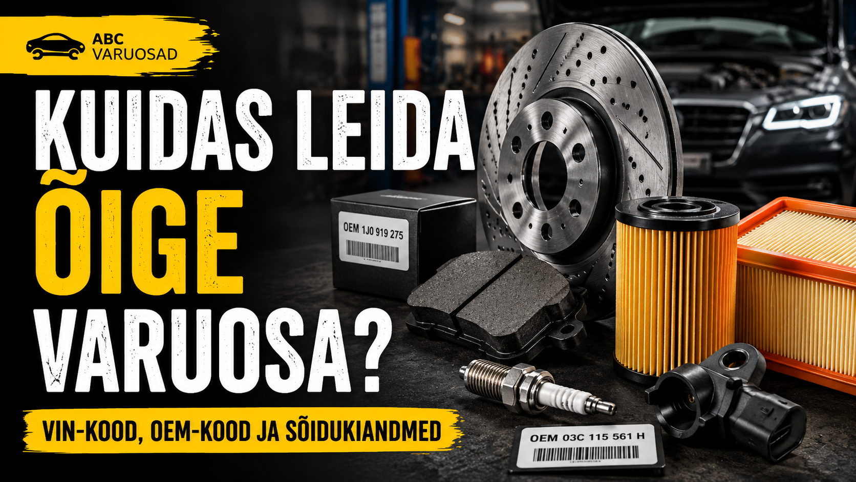 Kuidas leida õige varuosa autole? VIN-koodi, OEM-koodi ja sõidukiandmete järgi valimise juhend